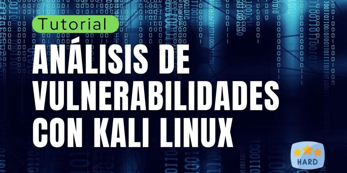 Análisis de vulnerabilidades con Kali Linux Tutorial paso a paso