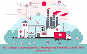 En la imagen se ve XII Congreso Internacional de Ciberseguridad Industrial en Latinoamérica