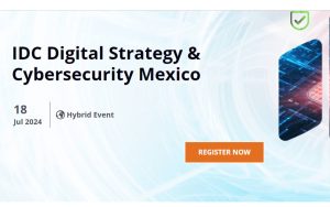 En la imagen se lee IDC Digital Strategy & Cybersecurity Mexico