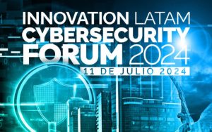 En la imagen se lee nnovation Latam Cybersecurity Forum México 2024