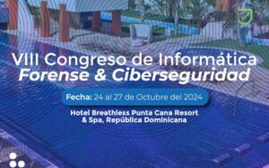 Agenda del 24 al 27 de octubre: Llega el VIII Congreso de Informática Forense & Ciberseguridad 2024