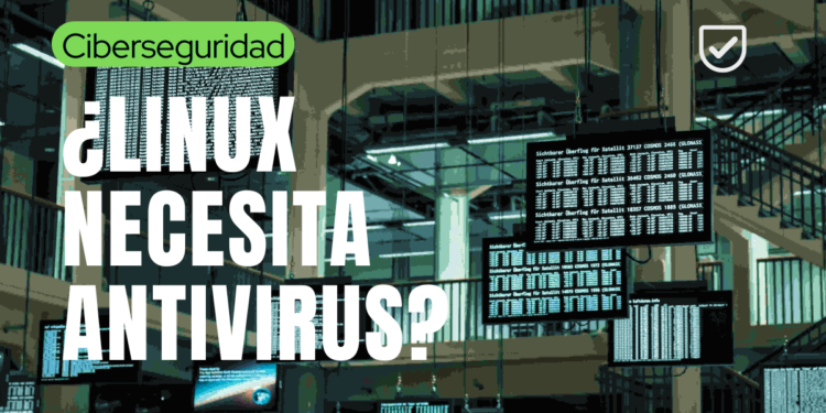 Sala de servidores con múltiples pantallas que muestran código, destacando la pregunta "¿Linux necesita antivirus?" en letras grandes y blancas, junto con el título "Ciberseguridad" en la esquina superior izquierda.